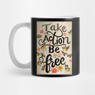 Take Action Be Free Mug